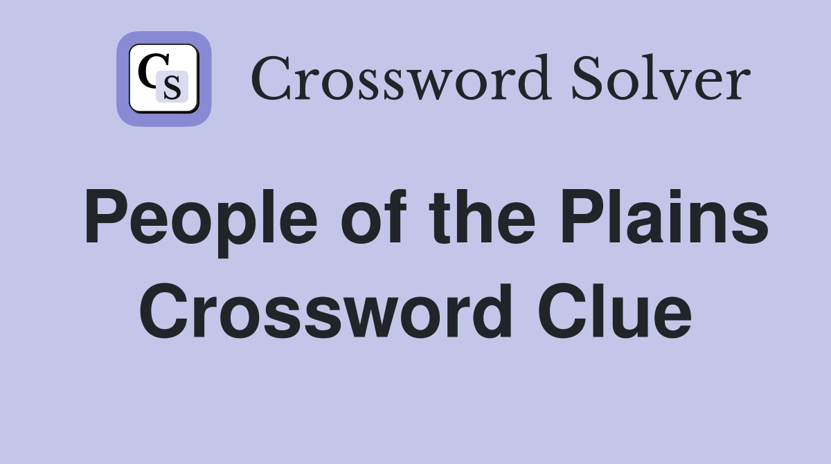People of the Plains Crossword Clue