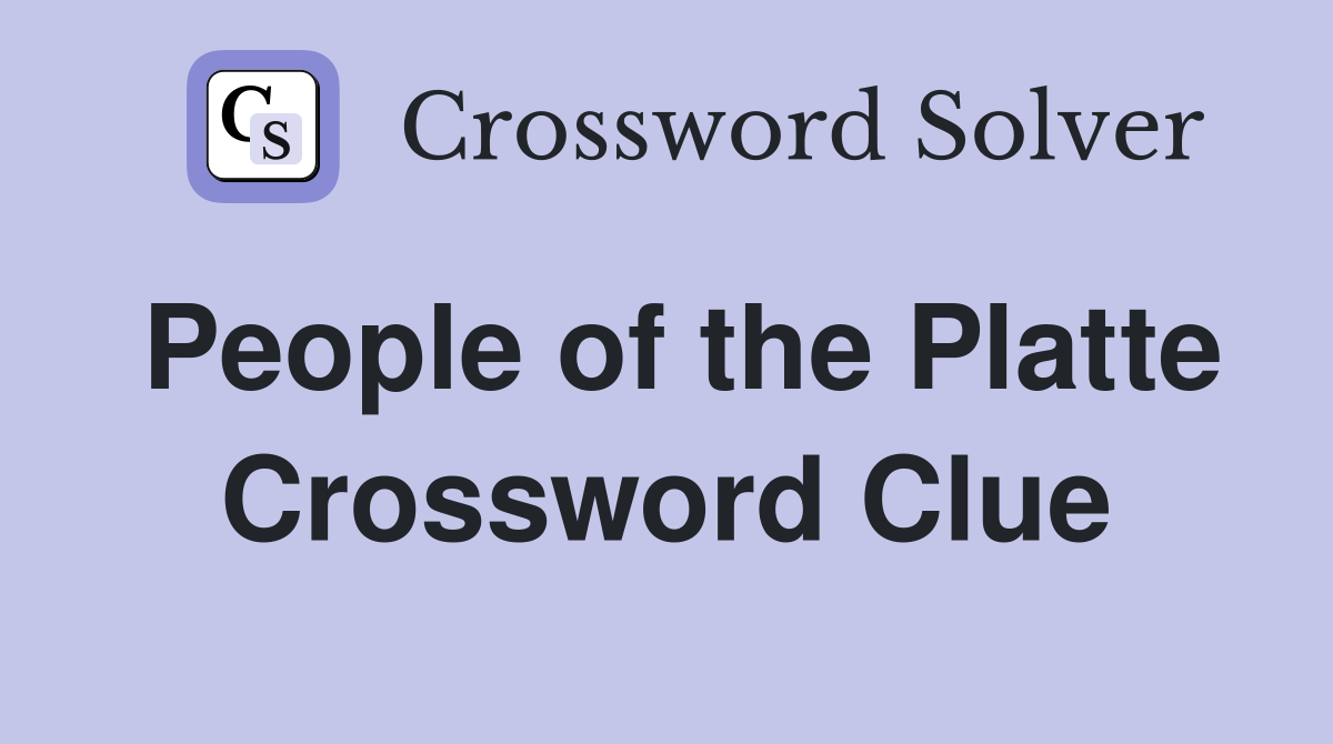 People of the Platte Crossword Clue