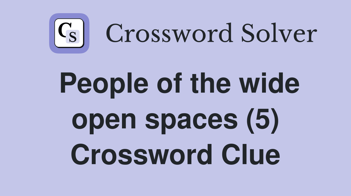 People of the wide open spaces (5) Crossword Clue