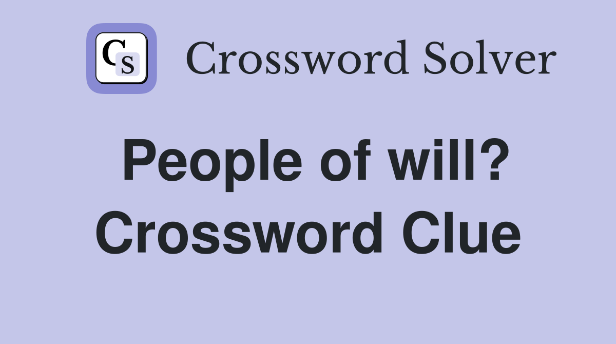 People of will? Crossword Clue