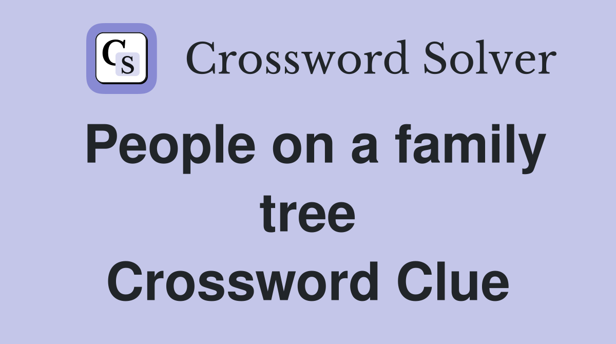People on a family tree Crossword Clue