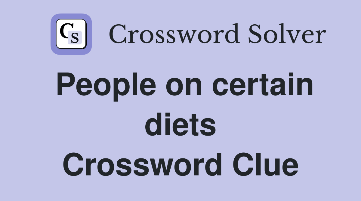 People on certain diets Crossword Clue