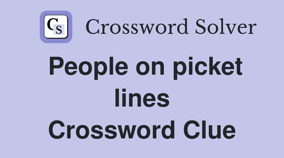 People on picket lines Crossword Clue