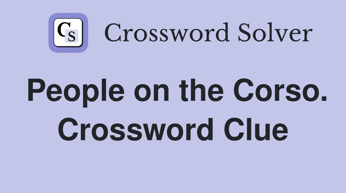 People on the Corso. Crossword Clue