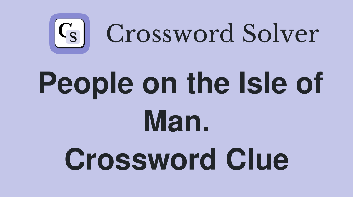 People on the Isle of Man. Crossword Clue