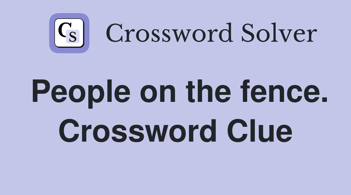 People on the fence. Crossword Clue