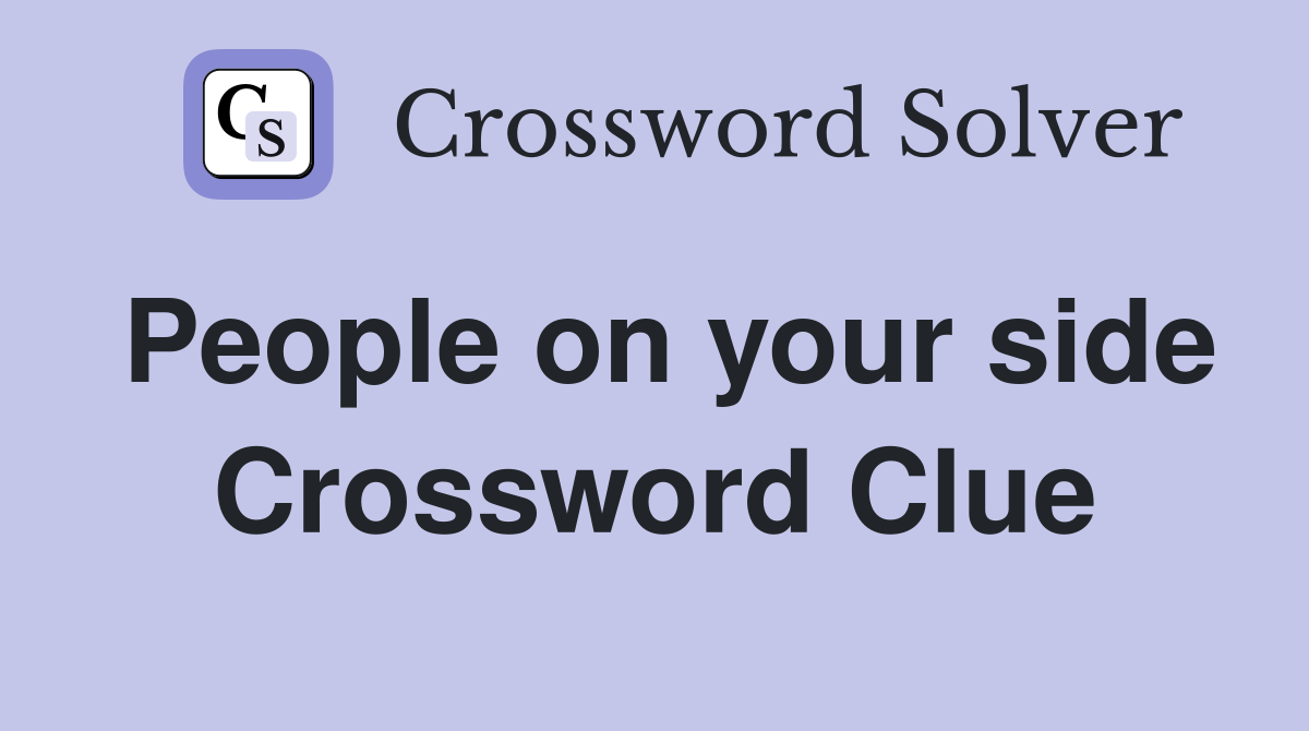 People on your side Crossword Clue