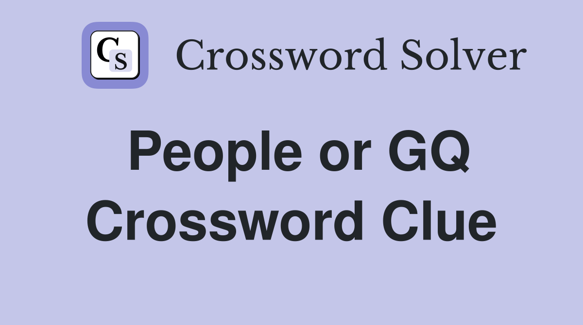 People or GQ Crossword Clue