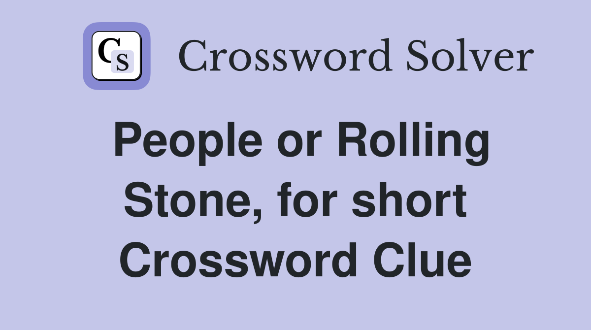 People or Rolling Stone, for short Crossword Clue