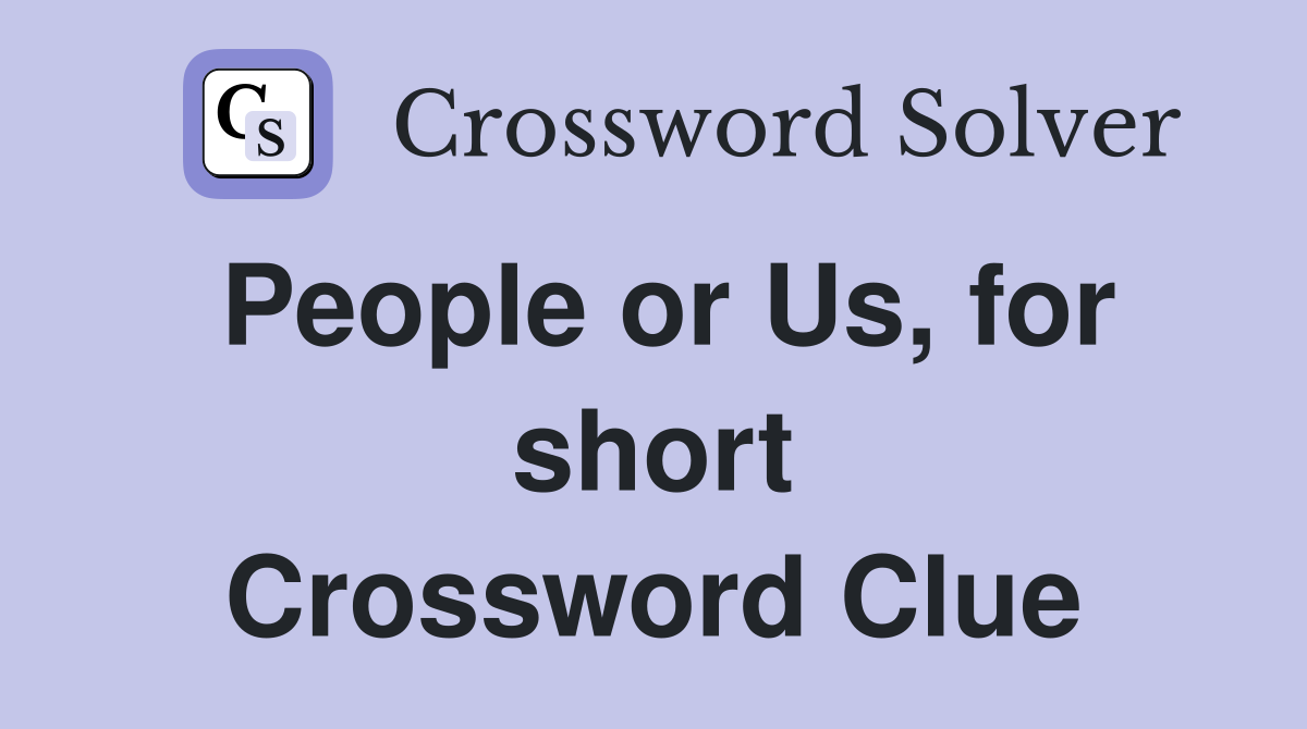 People or Us, for short Crossword Clue