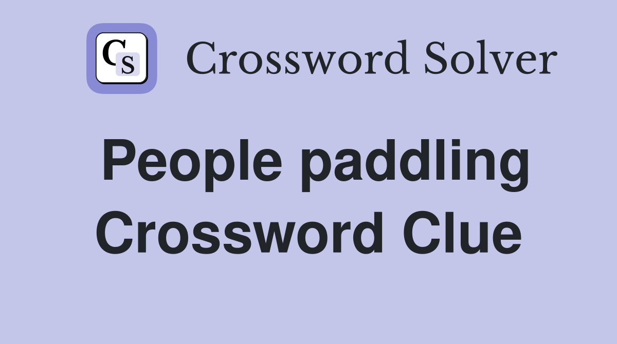 People paddling Crossword Clue