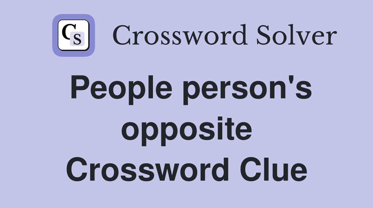 People person's opposite Crossword Clue