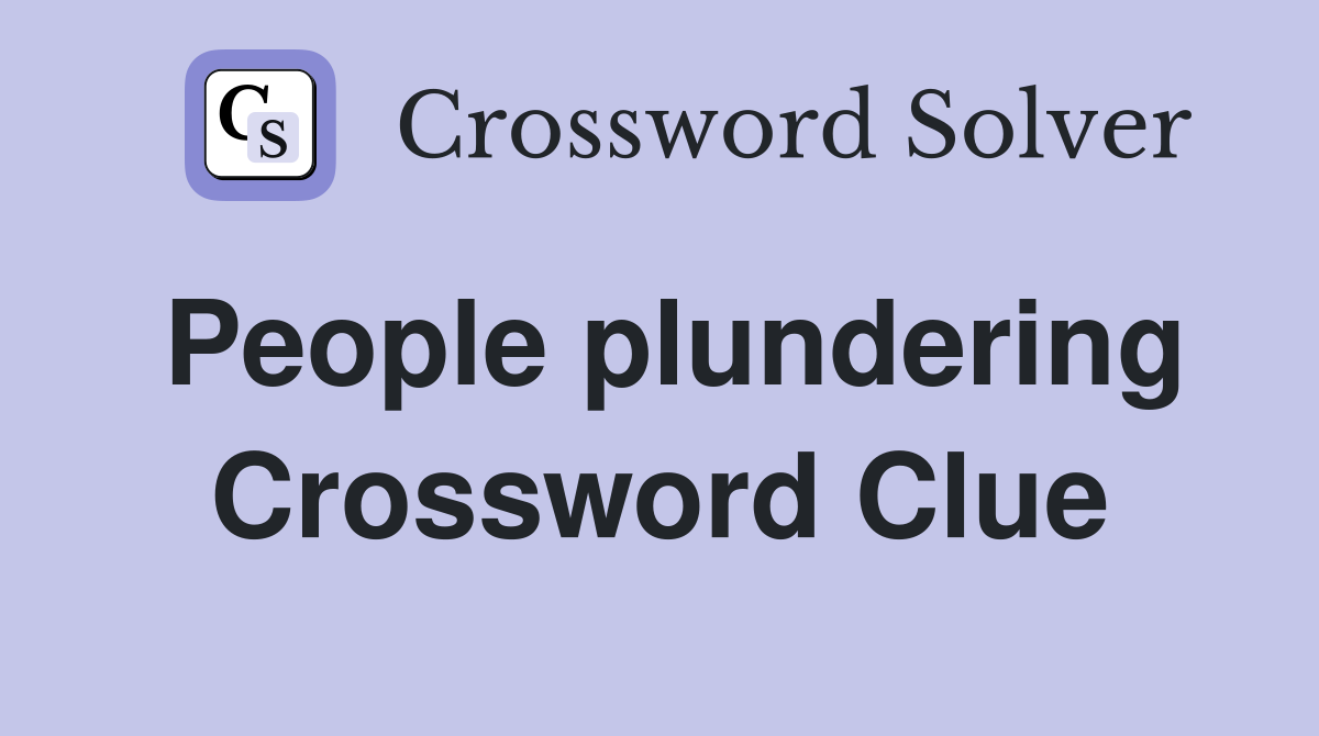 People plundering Crossword Clue