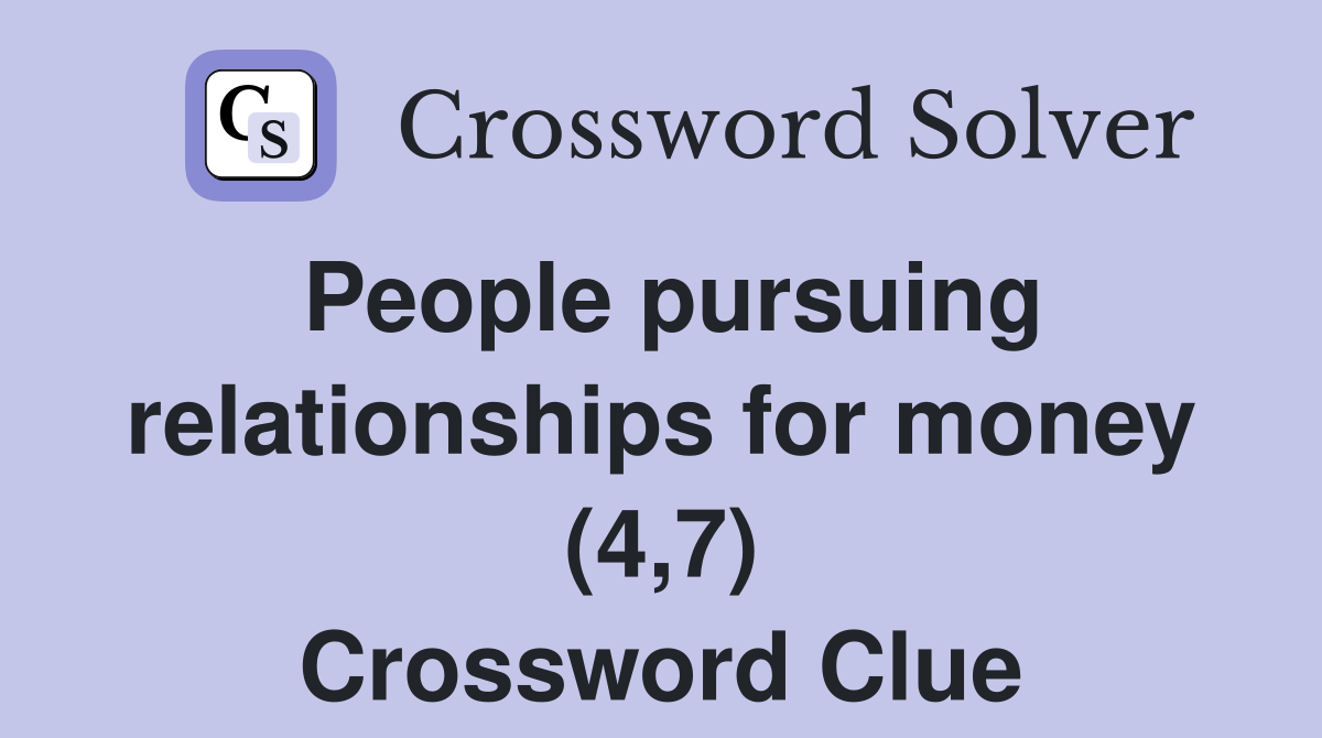 People pursuing relationships for money (4,7) Crossword Clue