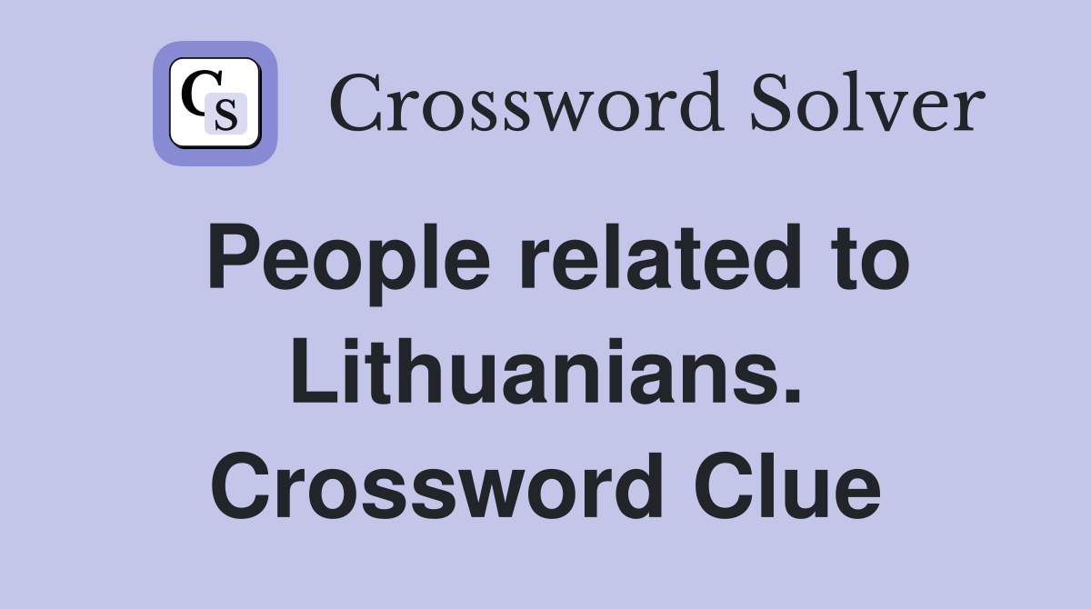 People related to Lithuanians. Crossword Clue