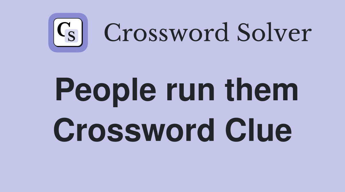 People run them Crossword Clue
