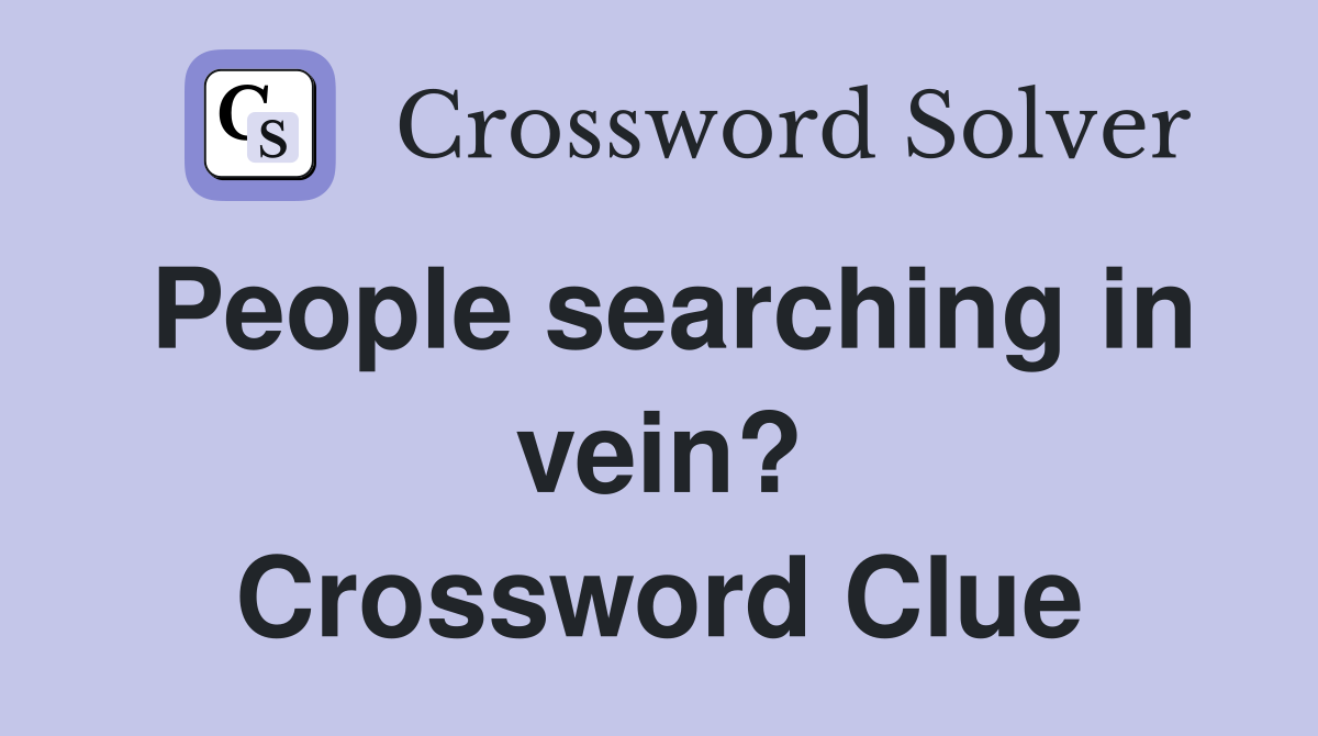 People searching in vein? Crossword Clue