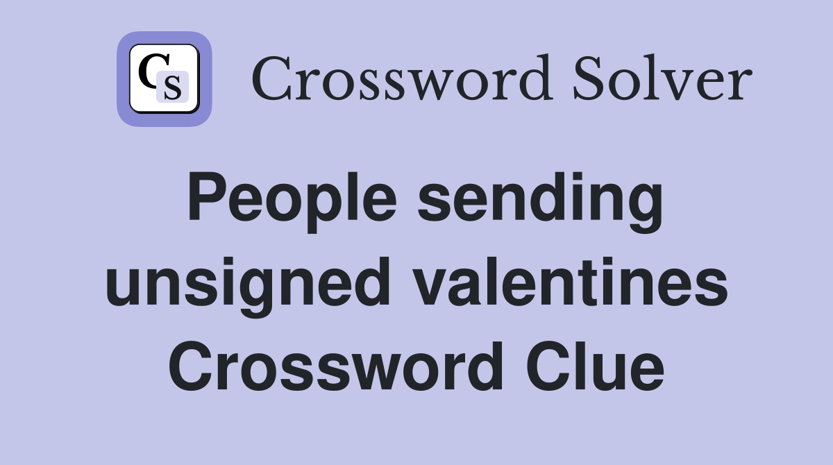 People sending unsigned valentines Crossword Clue