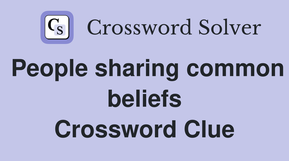 People sharing common beliefs Crossword Clue