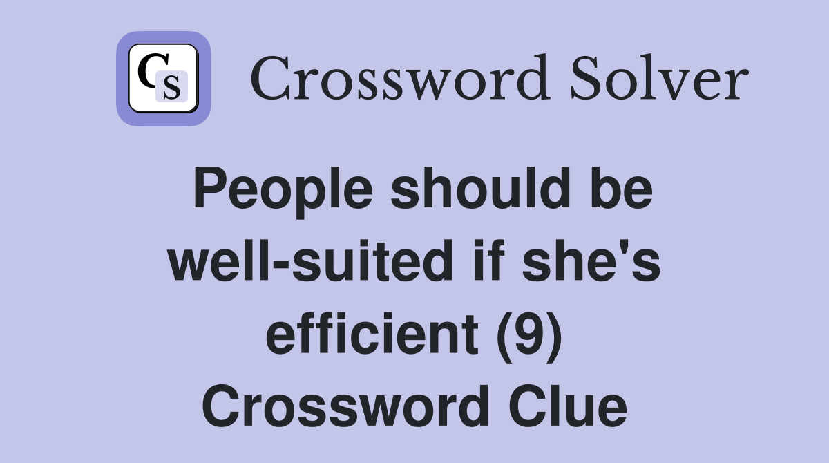 People should be well-suited if she's efficient (9) Crossword Clue