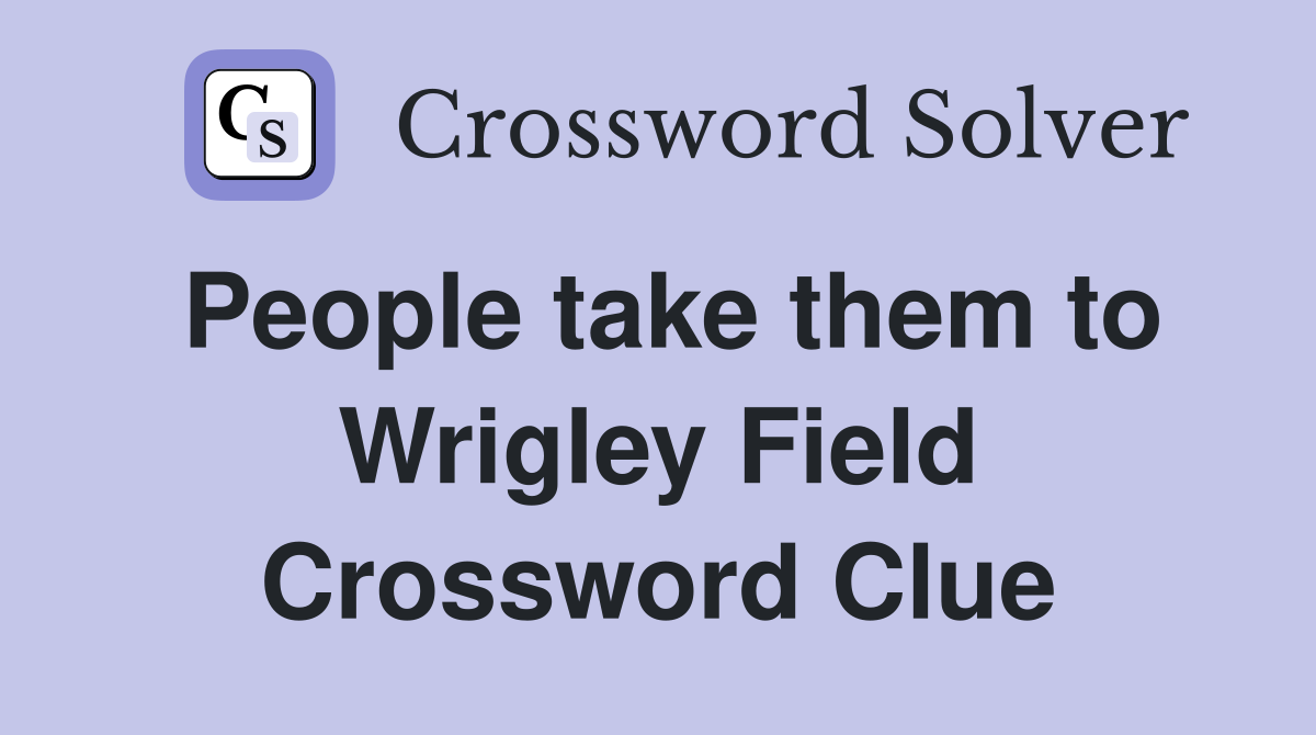 People take them to Wrigley Field Crossword Clue