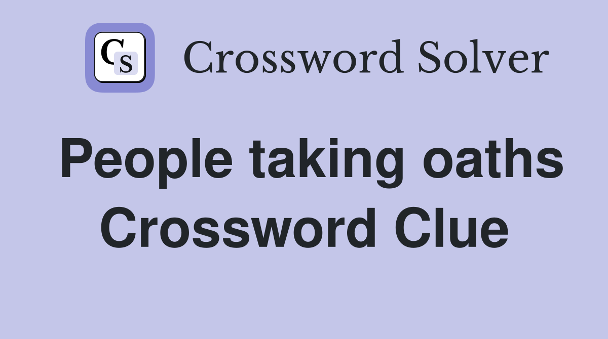 People taking oaths Crossword Clue