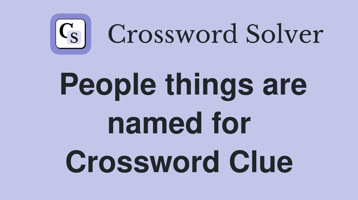People things are named for Crossword Clue