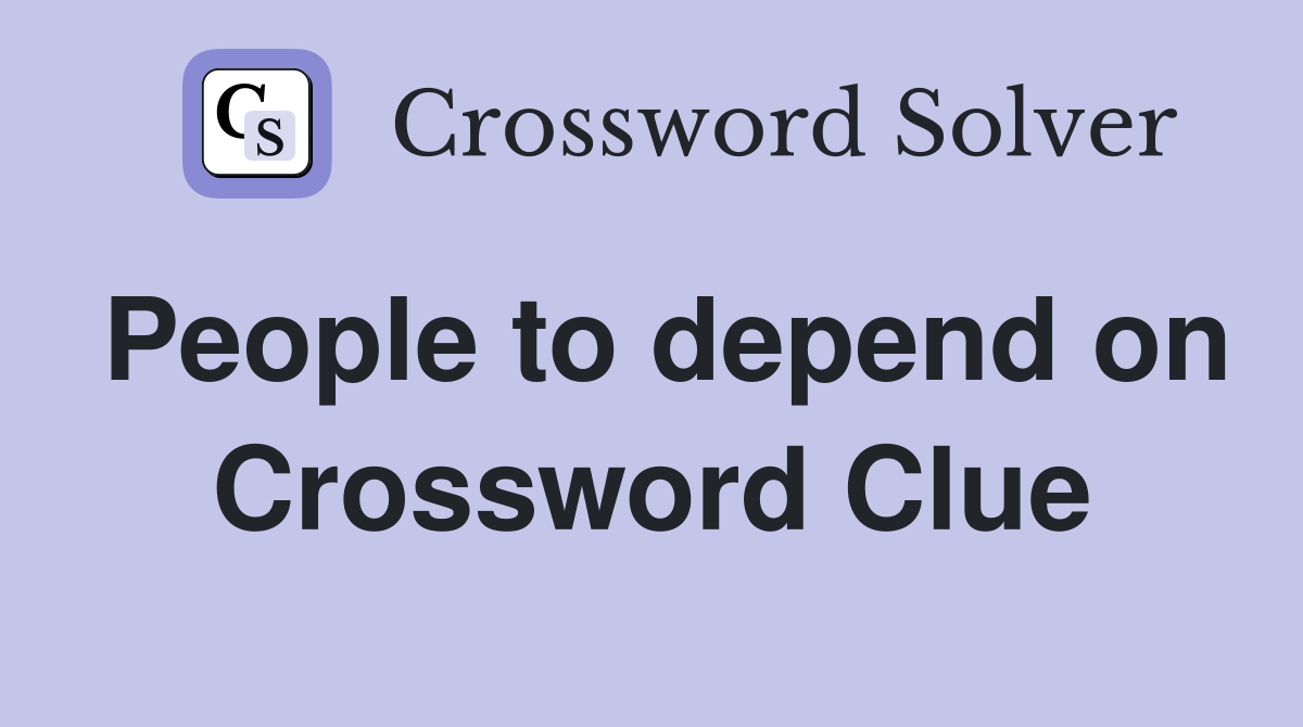 People to depend on Crossword Clue