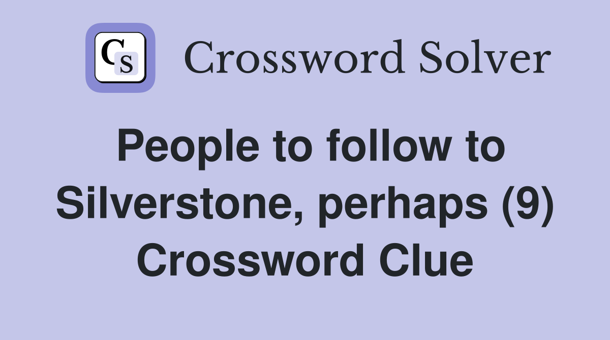 People to follow to Silverstone, perhaps (9) Crossword Clue
