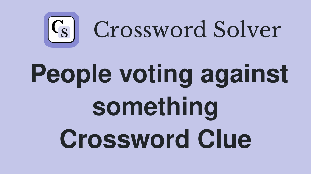 People voting against something Crossword Clue
