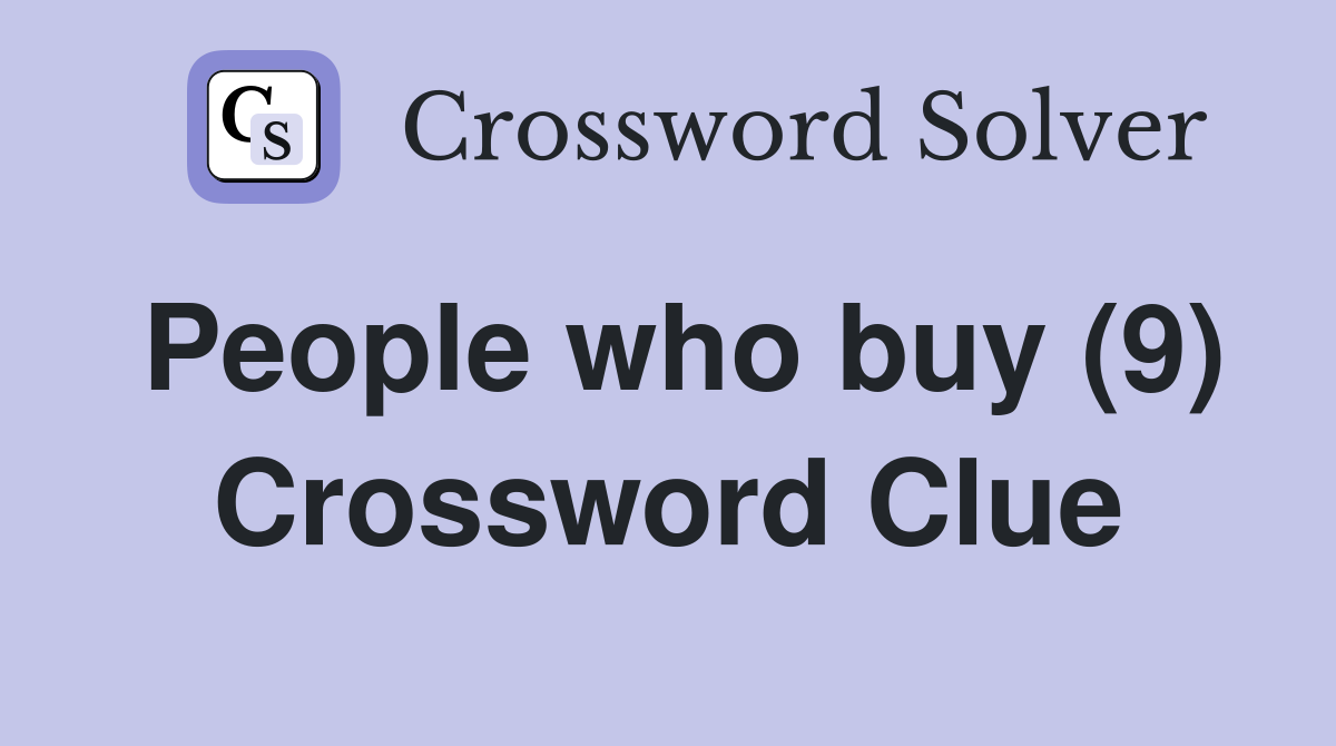 People who buy (9) Crossword Clue