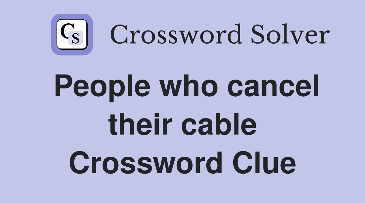 People who cancel their cable Crossword Clue