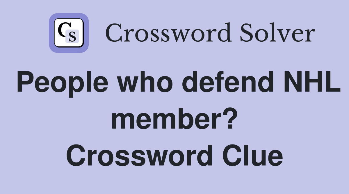 People who defend NHL member? Crossword Clue