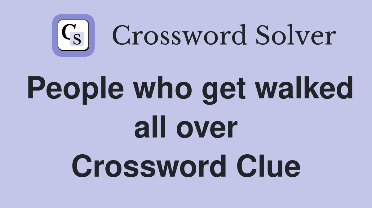 People who get walked all over Crossword Clue