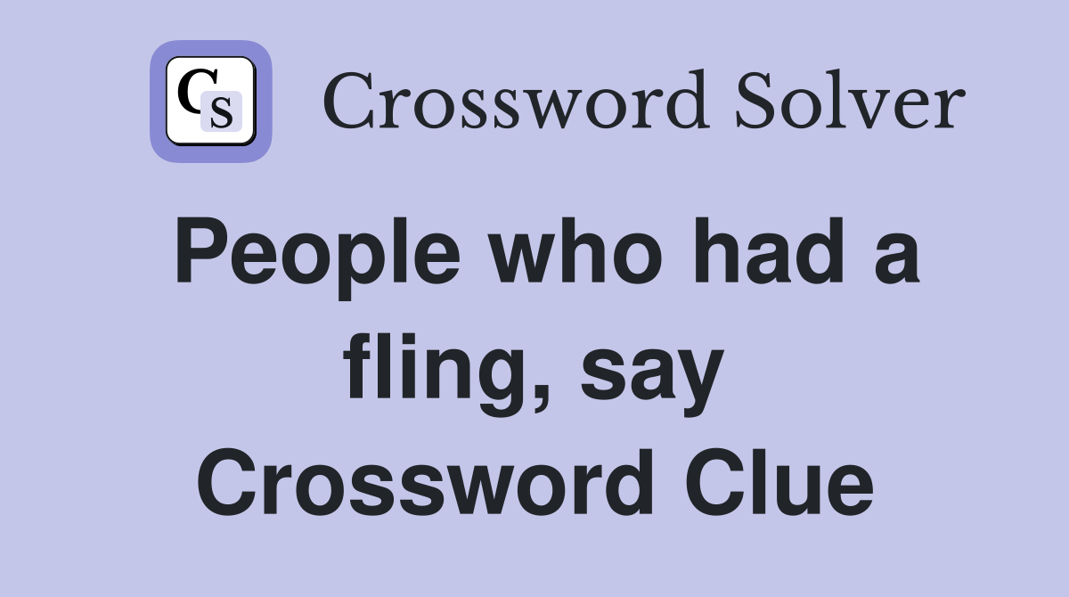 People who had a fling, say Crossword Clue