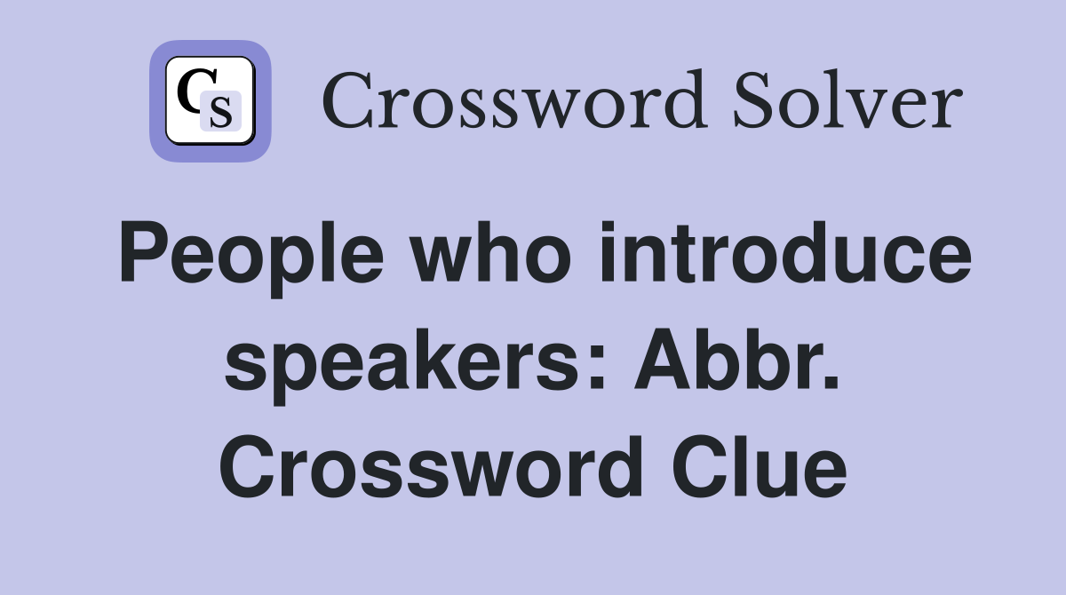 People who introduce speakers: Abbr. Crossword Clue