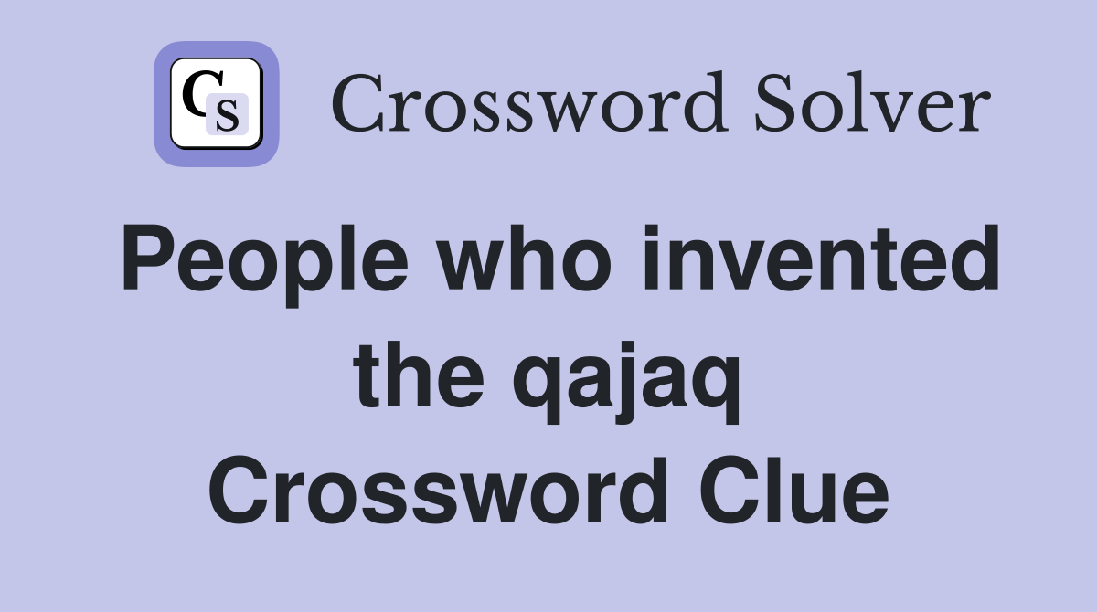 People who invented the qajaq Crossword Clue