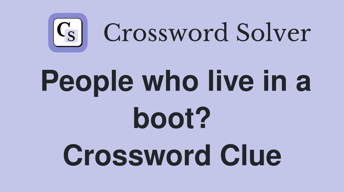 People who live in a boot? Crossword Clue
