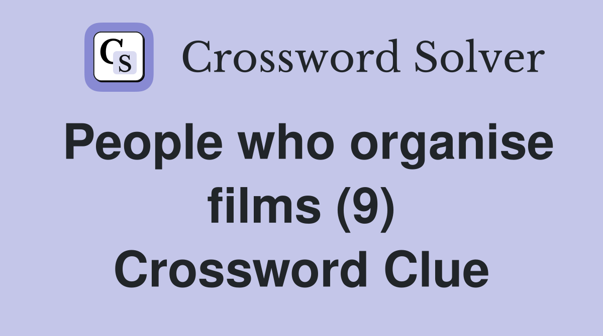 People who organise films (9) Crossword Clue