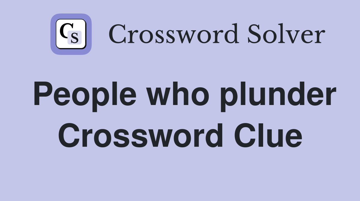 People who plunder Crossword Clue