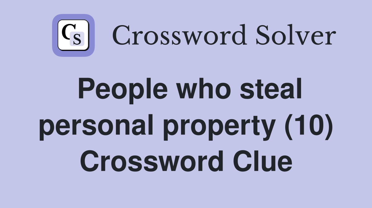People who steal personal property (10) Crossword Clue