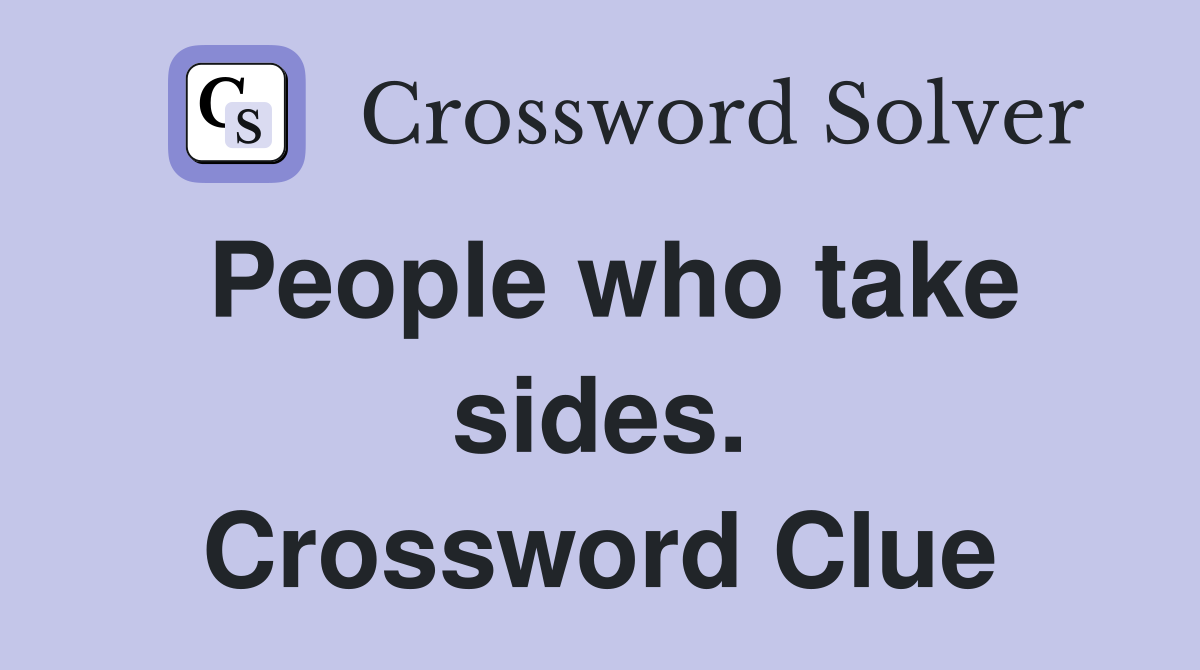 People who take sides. Crossword Clue