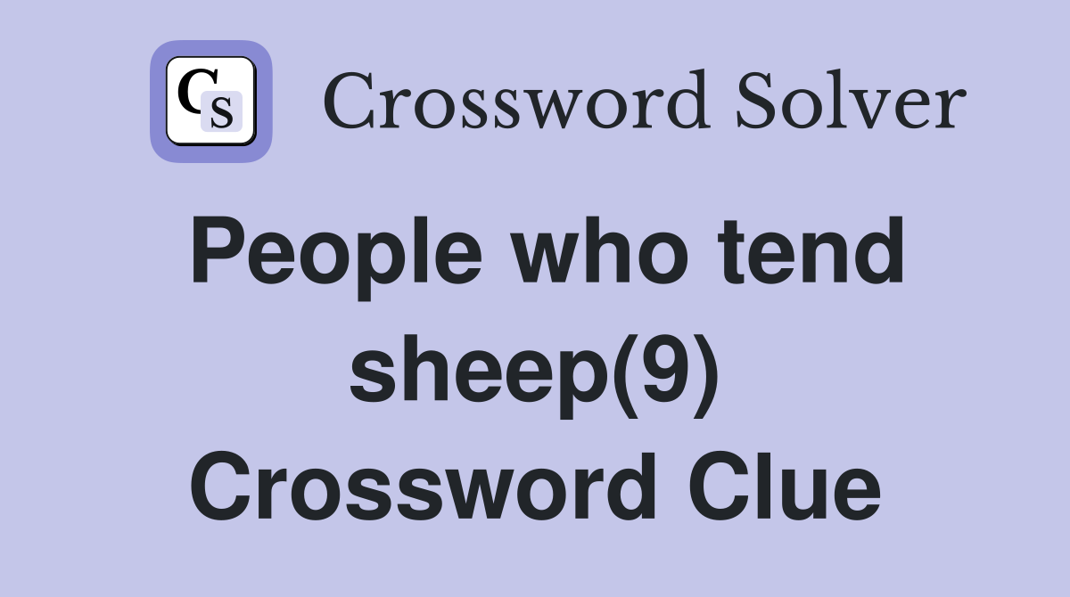 People who tend sheep(9) Crossword Clue
