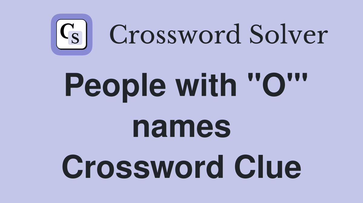 People with "O'" names Crossword Clue