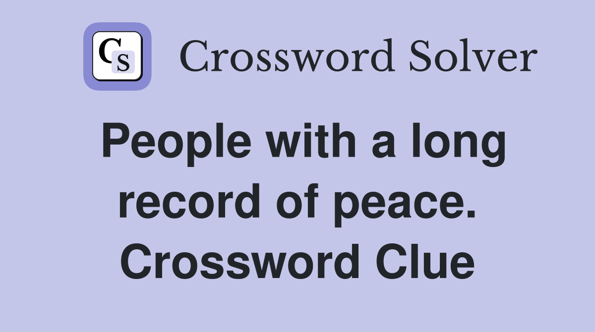 People with a long record of peace. Crossword Clue