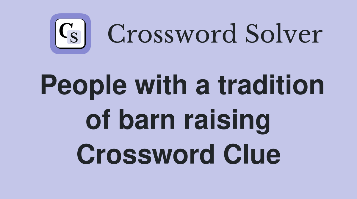 People with a tradition of barn raising Crossword Clue