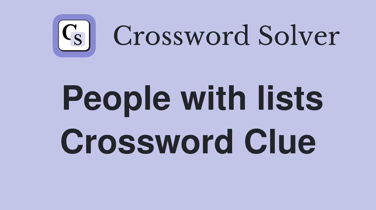 People with lists Crossword Clue