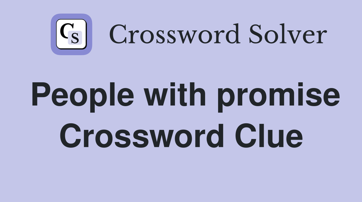 People with promise Crossword Clue