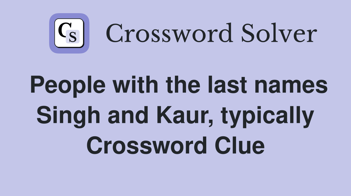 People with the last names Singh and Kaur, typically Crossword Clue