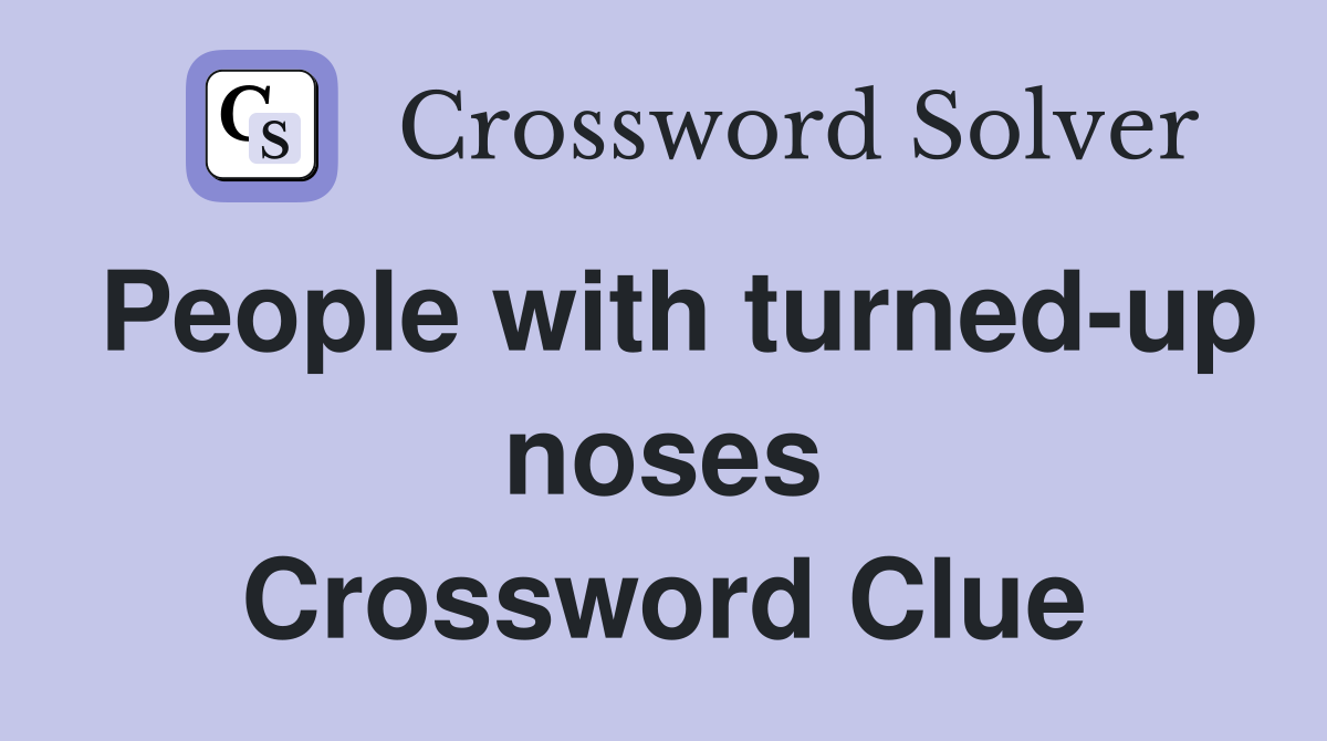 People with turned-up noses Crossword Clue
